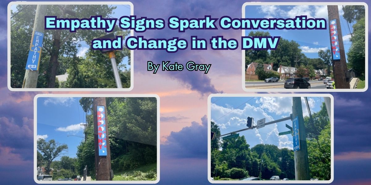 Empathy Signs Spark Conversation And Change In The Dmv Moderately Moco