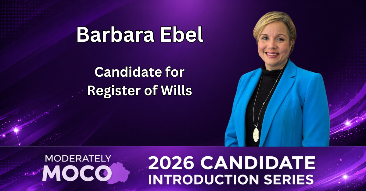 Barbara Ebel - Candidate for Register of Wills (Moderately MOCO ...
